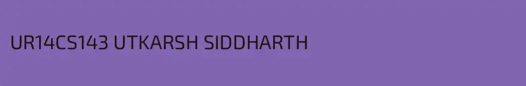 UR14CS143 UTKARSH SIDDHARTH